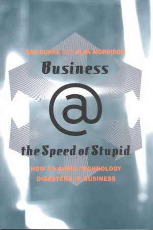 Business @ The Speed Of Stupid: Building Smart Companies After The Technology Shakeout de Dan Burke