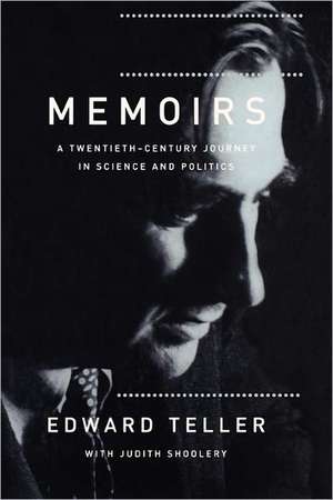 Memoirs: A Twentieth Century Journey In Science And Politics de Edward Teller