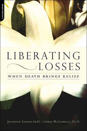 Liberating Losses: When Death Brings Relief de Jennifer Elison