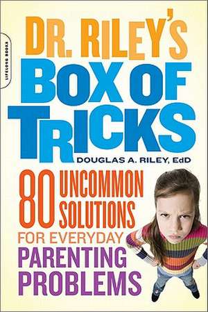 Dr. Riley's Box of Tricks: 80 Uncommon Solutions for Everyday Parenting Problems de Douglas A. Riley