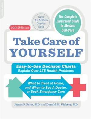 Take Care of Yourself, 10th Edition: The Complete Illustrated Guide to Self-Care de James F Fries