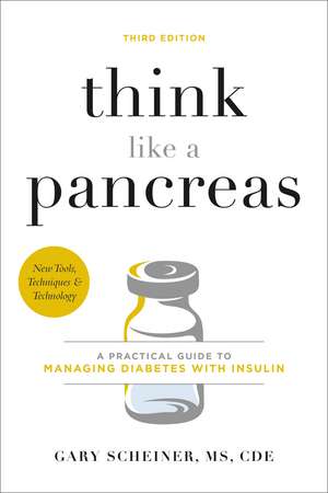 Think Like a Pancreas (Third Edition): A Practical Guide to Managing Diabetes with Insulin de Gary Scheiner