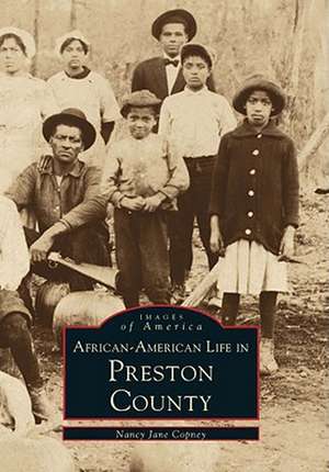 African-American Life in Preston County de Nancy Jane Copney