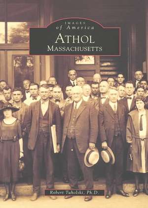 Athol: Massachusetts de Robert Tuholski