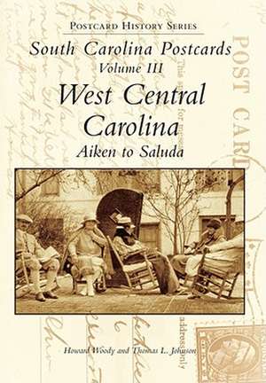 South Carolina Postcards Vol 3: West Central Carolina de Howard Woody