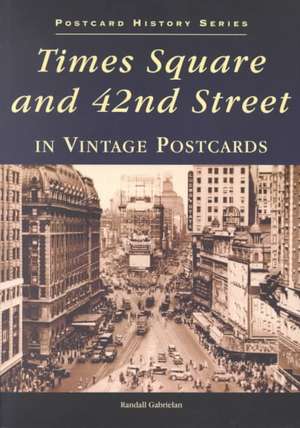 Times Square and 42nd Street in Vintage Postcards de Randall Gabrielan