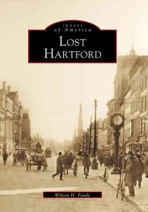 Lost Hartford de Wilson H. Faude