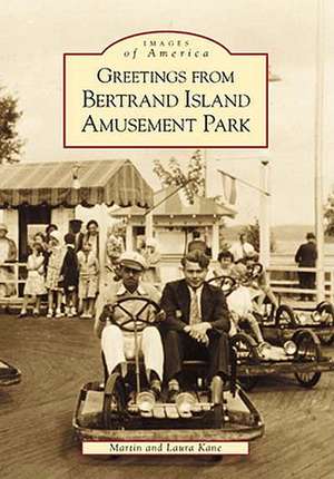 Greetings from Bertrand Island Amusement Park de Martin Kane