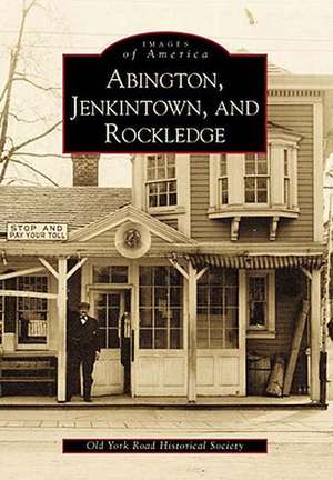 Abington, Jenkintown, and Rockledge de Old York Road Historical Society