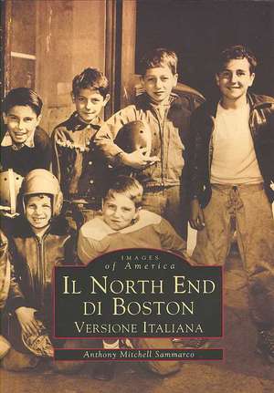 Il North End Di Boston: Versione Italiano de Anthony Mitchell Sammarco