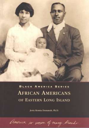 African Americans of Eastern Long Island de Jerry Komia Domatob