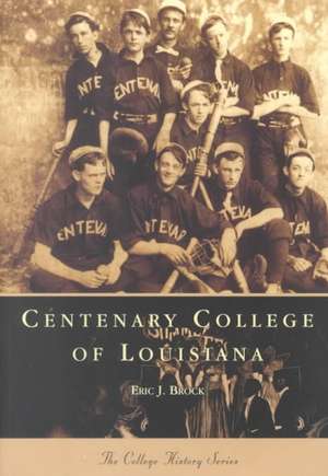 Centenary College of Louisiana de Eric J. Brock