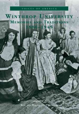 Winthrop University: Memories and Traditions, 1886-1945 de Ron Chepesiuk