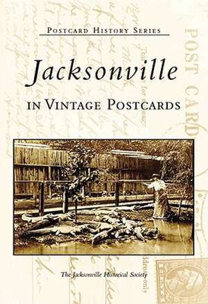 Jacksonville in Vintage Postcards de Jacksonville Historical Society