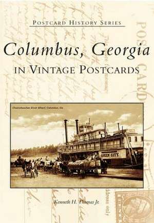 Columbus, Georgia: In Vintage Postcards de Jr. Thomas, Kenneth H.