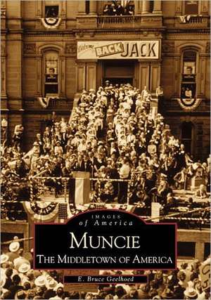 Muncie: America's Middletown de Professor Geelhoed, E. Bruce