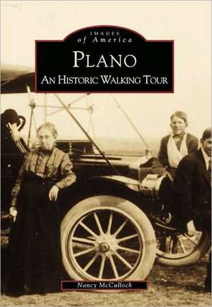 Plano: An Historic Walking Tour de Nancy McCulloch