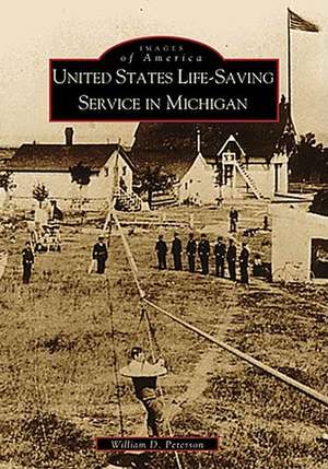 United States Life-Saving Service in Michigan de William D. Peterson