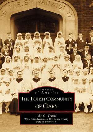 The Polish Community of Gary de John C. Trafny