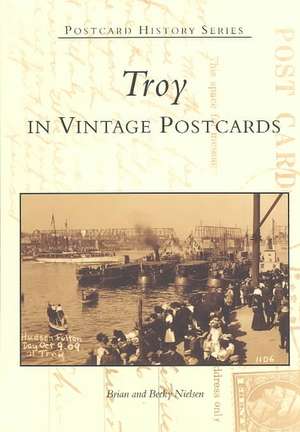 Troy in Vintage Postcards de Brian Nielsen