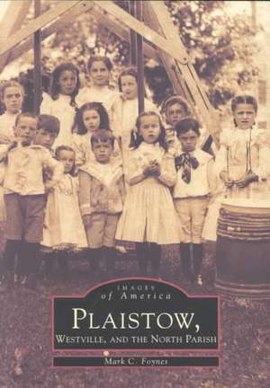 Plaistow, Westville, and the North Parish de Mark C. Foynes