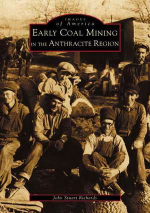 Early Coal Mining in the Anthracite Region de John Stuart Richards