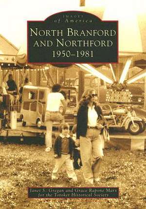 North Branford and Northford: 1950-1981 de Janet S. Gregan