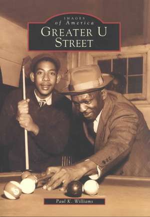 Greater U Street de Paul K. Williams