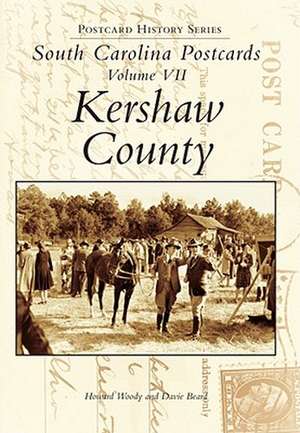 South Carolina Postcards Volume 7: Kershaw County de Woody Howard