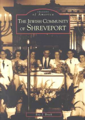 The Jewish Community of Shreveport de Eric J. Brock