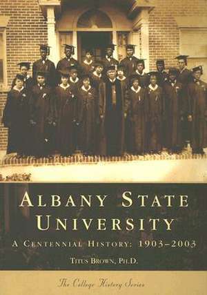 Albany State University: 1903-2003 de Titus Brown