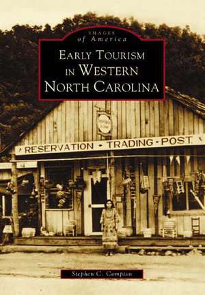 Early Tourism in Western North Carolina de Steve C. Compton