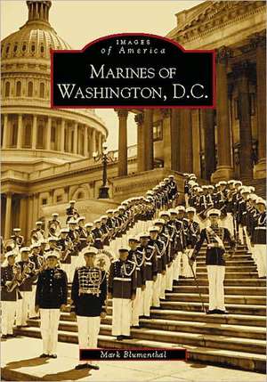 Marines of Washington D.C. de Mark Blumenthal