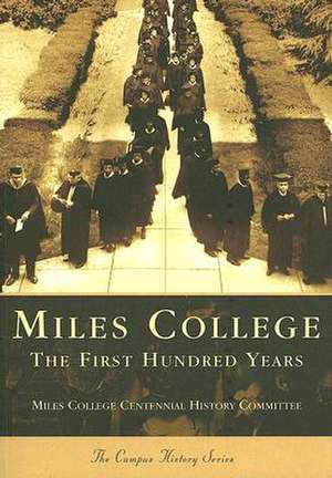 Miles College: The First Hundred Years de The Miles College Centennial History Com