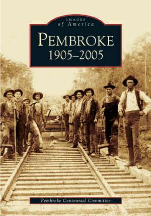 Pembroke 1905-2005 de Pembroke Centennial Committee