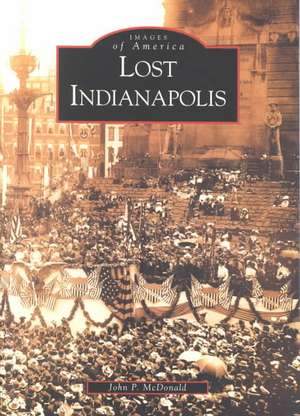 Lost Indianapolis de J McDonald