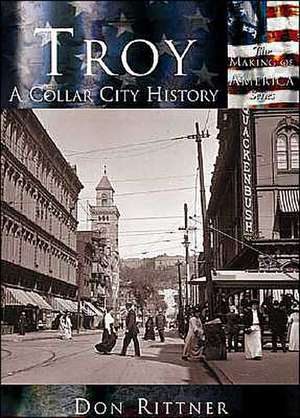 Troy: A Collar City History de Don Rittner