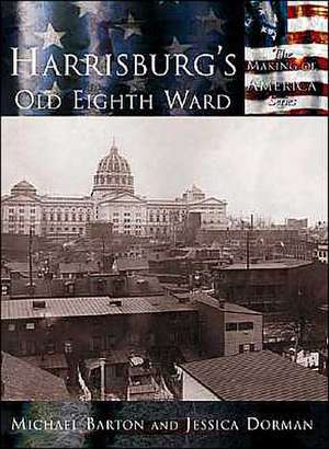 Harrisburg's Old Eighth Ward de Michael Barton