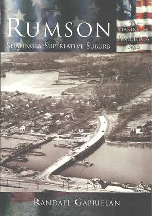 Rumson: Shaping a Superlative Suburb de Randall Gabrielan