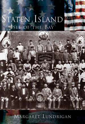 Staten Island: Isle of the Bay de Margaret Lundrigan