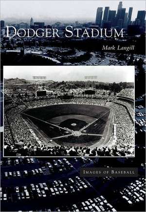 Dodger Stadium de Mark Langill