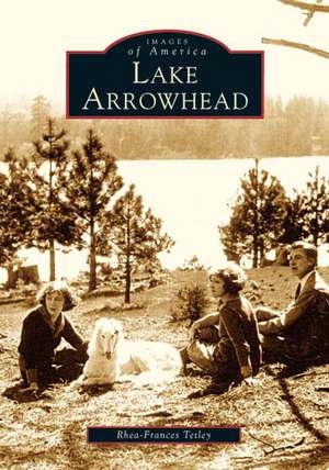 Lake Arrowhead de Rhea-Frances Tetley