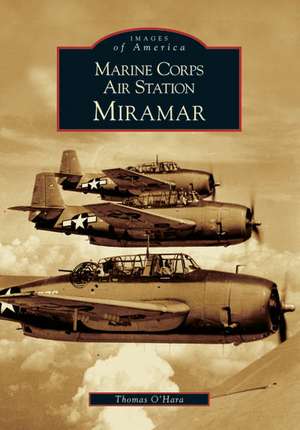 Marine Corps Air Station Miramar de Thomas O'Hara