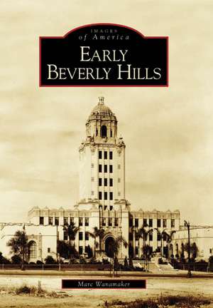 Early Beverly Hills de Marc Wanamaker