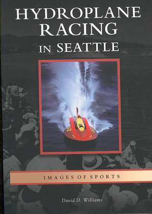 Hydroplane Racing in Seattle de David D. Williams