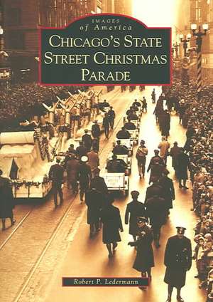 Chicago's State Street Christmas Parade de Robert P. Ledermann