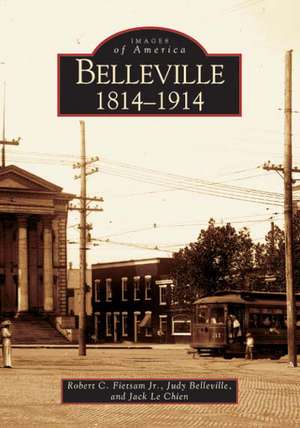 Belleville: 1814 - 1914 de Robert C. Fietsam