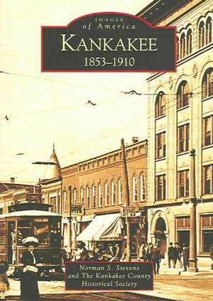 Kankakee: 1853-1910 de Norman S. Stevens