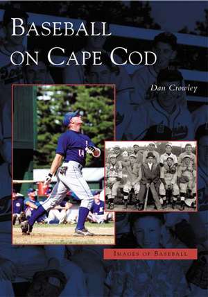 Baseball on Cape Cod de Dan Crowley