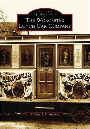 The Worcester Lunch Car Company de Richard J. S. Gutman